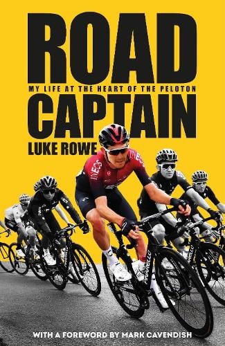 Road Captain: My Life at the Heart of the Peloton Luke Rowe 9780857507822 book cover