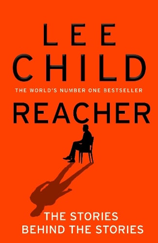Reacher: The Stories Behind The Stories Lee Child 9780857508744 book cover