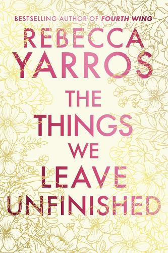 The Things We Leave Unfinished Rebecca Yarros 9780857508775 book cover