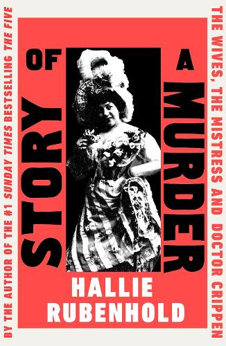 Story of a Murder: The Wives, the Mistress and Dr Crippen Hallie Rubenhold 9780857527318 book cover