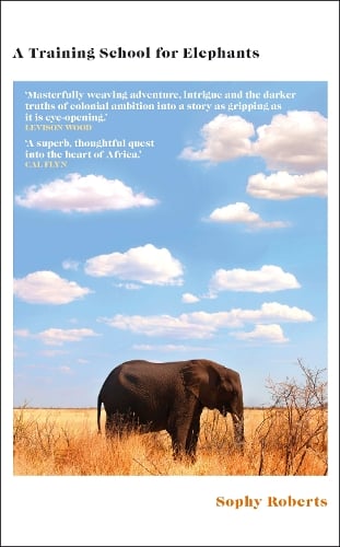 A Training School for Elephants Sophy Roberts 9780857528377 book cover