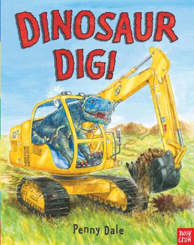 Dinosaur Dig! - Penny Dale's Dinosaurs Penny Dale 9780857630940 book cover