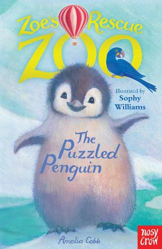 Zoe's Rescue Zoo: Puzzled Penguin - Zoe's Rescue Zoo Amelia Cobb, Sophy Williams 9780857632050 book cover