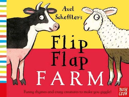 Axel Scheffler's Flip Flap Farm - Axel Scheffler's Flip Flap Series (Board book) Nosy Crow Ltd, Axel Scheffler 9780857632456 book cover
