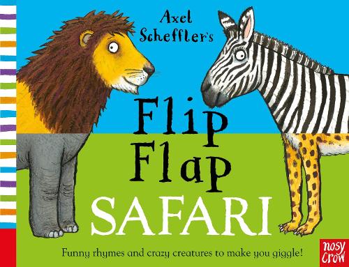 Axel Scheffler's Flip Flap Safari - Axel Scheffler's Flip Flap Series (Board book) Nosy Crow Ltd, Axel Scheffler 9780857632944 book cover