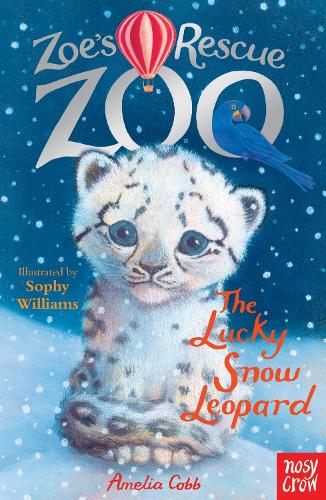 Zoe's Rescue Zoo: The Lucky Snow Leopard - Zoe's Rescue Zoo Amelia Cobb, Sophy Williams 9780857633774 book cover