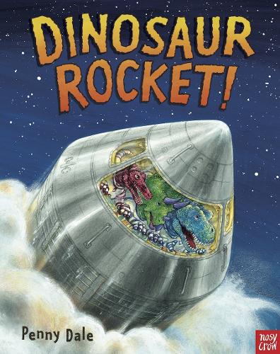 Dinosaur Rocket! - Penny Dale's Dinosaurs Penny Dale 9780857633828 book cover
