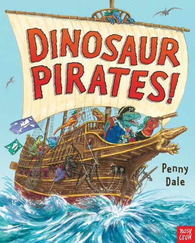 Dinosaur Pirates! - Penny Dale's Dinosaurs Penny Dale 9780857635846 book cover