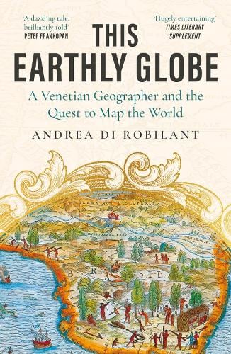 This Earthly Globe Andrea di Robilant 9780857891815 book cover
