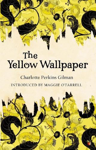 The Yellow Wallpaper - Virago Modern Classics Charlotte Perkins Gilman, Maggie O'Farrell 9780860682011 book cover