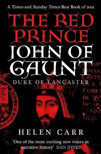 The Red Prince: The Life of John of Gaunt, the Duke of Lancaster Helen Carr 9780861543182 book cover