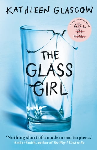 The Glass Girl: From the bestselling author of Girl in Pieces Kathleen Glasgow 9780861544271 book cover