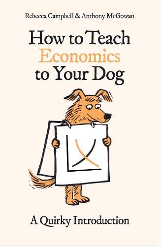 How to Teach Economics to Your Dog Rebecca Campbell, Anthony McGowan 9780861546183 book cover