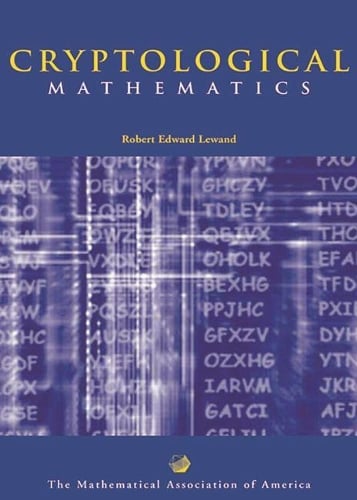Cryptological Mathematics - Classroom Resource Materials Robert Edward Lewand 9780883857199 book cover