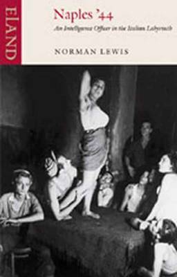 Naples '44: An Intelligence Officer in the Italian Labyrinth Norman Lewis 9780907871729 book cover