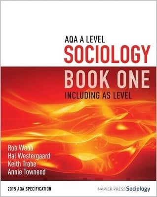 AQA A Level Sociology Book One Including AS Level Rob Webb, Hal Westergaard, Keith Trobe, Annie Townend 9780954007911 book cover