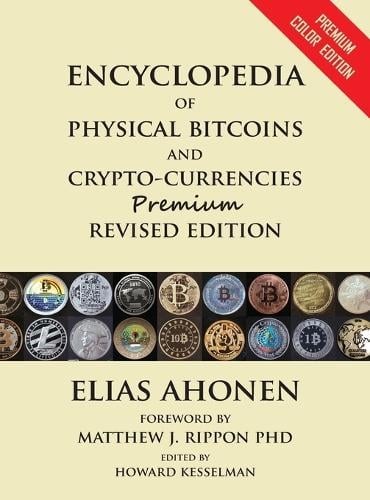 [Limited Edition] Encyclopedia of Physical Bitcoins and Crypto-Currencies Elias Ahonen, Matthew J Rippon, Howard Kesselman 9780995089938 book cover