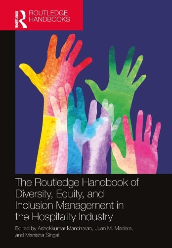The Routledge Handbook of Diversity, Equity, and Inclusion Management in the Hospitality Industry Ashokkumar Manoharan, Juan M. Madera, Manisha Singal 9781032259253 book cover
