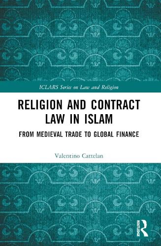 Religion and Contract Law in Islam: From Medieval Trade to Global Finance - ICLARS Series on Law and Religion Valentino Cattelan 9781032539140 book cover