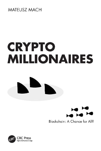 Crypto Millionaires: Blockchain: A Chance for All? Mateusz Mach 9781032621432 book cover