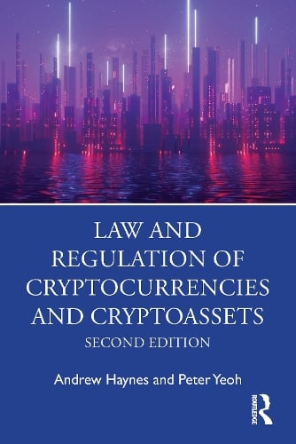 Law and Regulation of Cryptocurrencies and Cryptoassets Andrew Haynes, Peter Yeoh 9781032667362 book cover