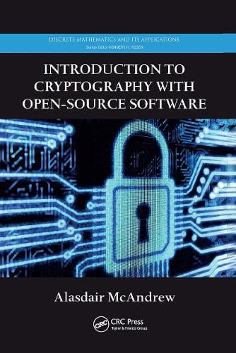 Introduction to Cryptography with Open-Source Software - Discrete Mathematics and Its Applications Alasdair McAndrew 9781032919652 book cover