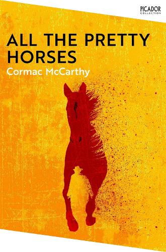 All the Pretty Horses - Picador Collection Cormac McCarthy 9781035003754 book cover