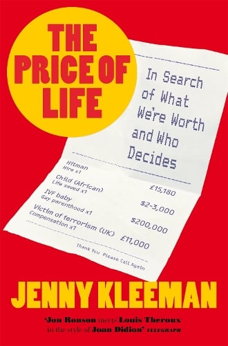 The Price of Life: In Search of What We're Worth and Who Decides Jenny Kleeman 9781035004980 book cover