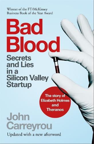 Bad Blood: Secrets and Lies in a Silicon Valley Startup: The Story of Elizabeth Holmes and the Theranos Scandal John Carreyrou 9781035006779 book cover
