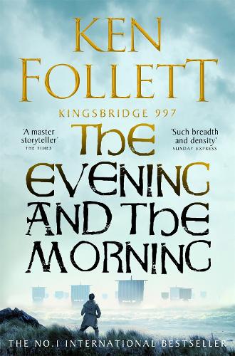 The Evening and the Morning - The Kingsbridge Novels Ken Follett 9781035020164 book cover