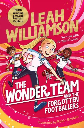 The Wonder Team and the Forgotten Footballers - The Wonder Team Leah Williamson, Jordan Glover, Robin Boyden 9781035023134 book cover