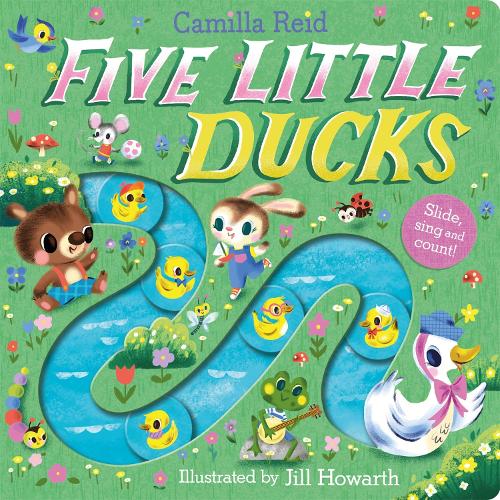 Five Little Ducks: A Nursery Rhyme Counting Book for Toddlers - Slide and Count (Board book) Camilla Reid, Jill Howarth 9781035023349 book cover