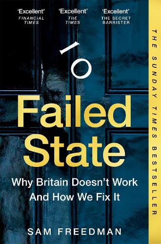Failed State: Why Britain Doesn't Work and How We Fix It Sam Freedman 9781035026609 book cover