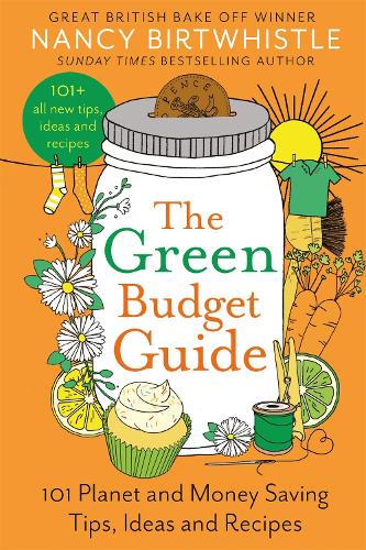 The Green Budget Guide: 101 Planet and Money Saving Tips, Ideas and Recipes Nancy Birtwhistle 9781035026739 book cover