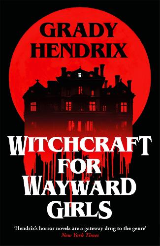 Witchcraft for Wayward Girls Grady Hendrix 9781035030873 book cover