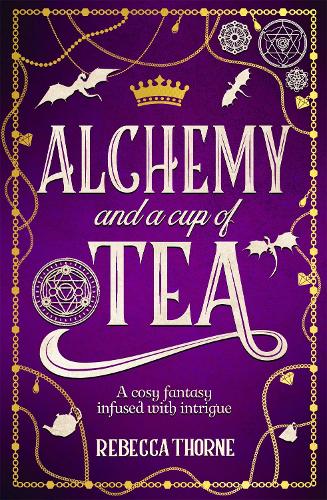Alchemy and a Cup of Tea - Tomes & Tea Rebecca Thorne 9781035031498 book cover