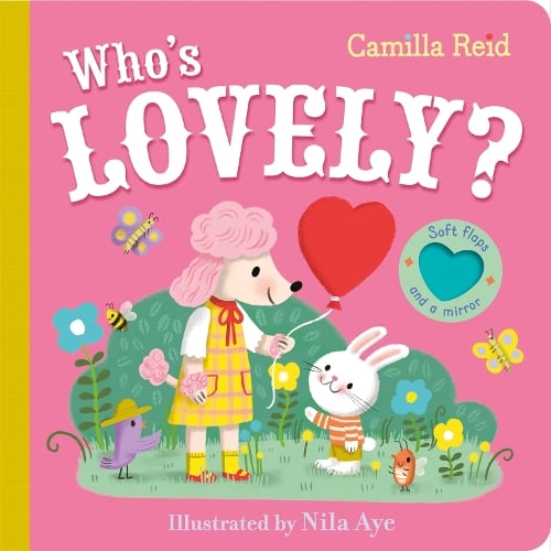 Who's Lovely?: An Interactive Lift the Flap Book for Toddlers - Soft Flaps (Board book) Camilla Reid, Nila Aye 9781035031801 book cover