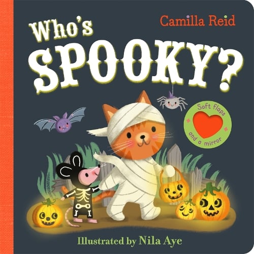 Who's Spooky?: A Halloween Book With Soft Flaps and a Mirror! - Soft Flaps (Board book) Camilla Reid, Nila Aye 9781035031832 book cover