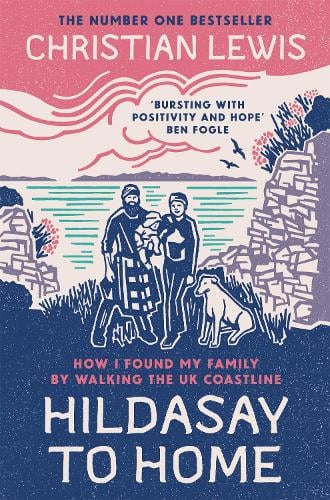 Hildasay to Home: How I Found My Family By Walking the UK Coastline Christian Lewis 9781035033812 book cover