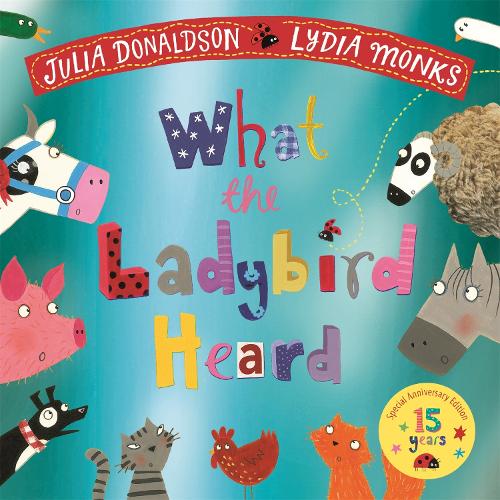 What the Ladybird Heard 15th Anniversary Edition Julia Donaldson, Lydia Monks 9781035035199 book cover