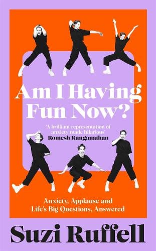 Am I Having Fun Now?: Anxiety, Applause and Life's Big Questions, Answered Suzi Ruffell 9781035036882 book cover