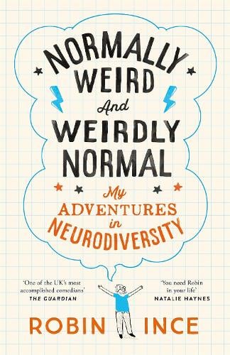 Normally Weird and Weirdly Normal: My Adventures in Neurodiversity Robin Ince 9781035036929 book cover