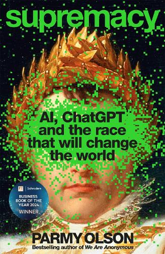 Supremacy: AI, ChatGPT and the race that will change the world Parmy Olson 9781035038220 book cover