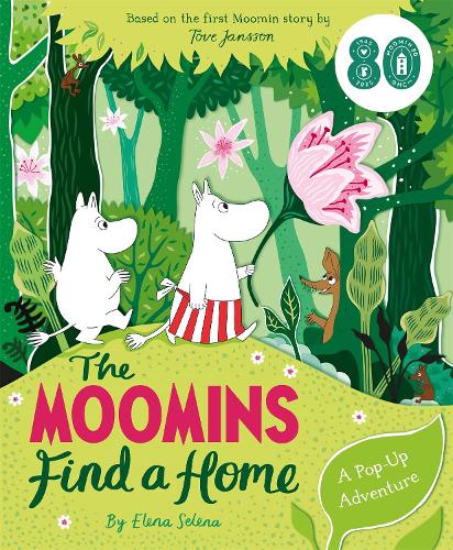 The Moomins Find a Home: A Pop-Up Adventure: Based on Tove Jansson's first Moomin story, The Moomins and the Great Flood Macmillan Children's Books, Elena Selena 9781035038404 book cover