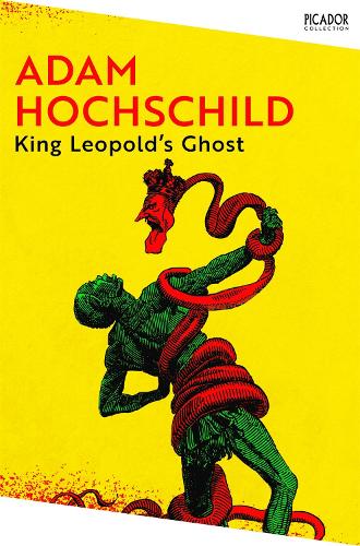 King Leopold's Ghost: A Story of Greed, Terror and Heroism in Colonial Africa - Picador Collection Adam Hochschild 9781035038817 book cover