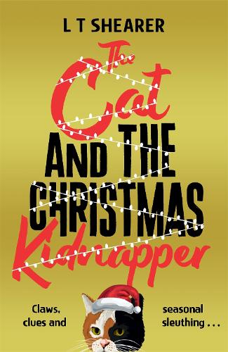 The Cat and the Christmas Kidnapper - Conrad the Cat Detective L T Shearer 9781035043842 book cover