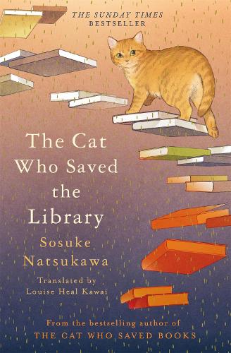 The Cat Who Saved the Library Sosuke Natsukawa, Louise Heal Kawai 9781035050604 book cover