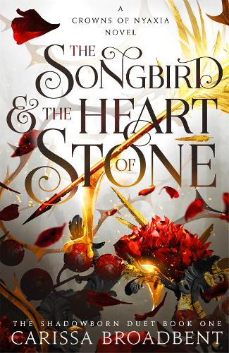 The Songbird and the Heart of Stone - Crowns of Nyaxia Carissa Broadbent 9781035050710 book cover