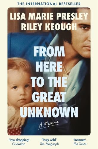 From Here to the Great Unknown: A Memoir Lisa Marie Presley, Riley Keough 9781035051069 book cover