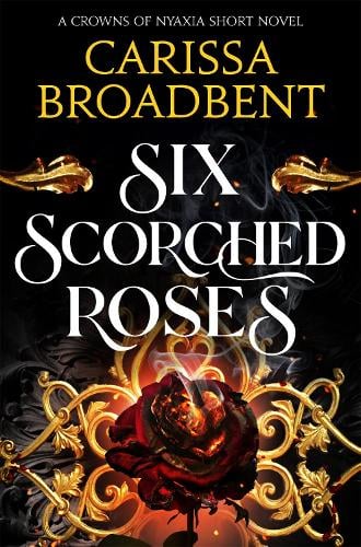 Six Scorched Roses Carissa Broadbent 9781035051786 book cover